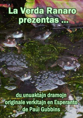 La Verda Ranaro Prezentas ...: Du Unuaktajn Dramojn Originale Verkitajn En Esperanto (Paperback)