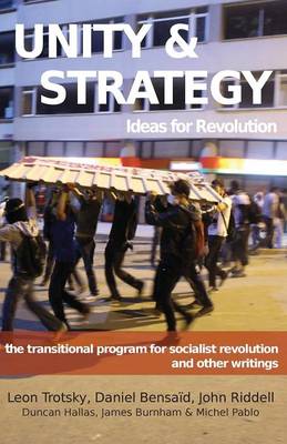 Unity & Strategy: Ideas for Revolution / The Transitional Program for Socialist Revolution and Other Writings (Paperback)