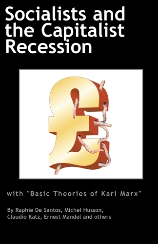 Socialists and the Capitalist Recession & 'The Basic Ideas of Karl Marx' (Paperback)