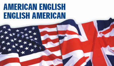 American-English, English-American: A Two-way Glossary of Words in Daily Use on Both Sides of the Atlantic (Paperback)