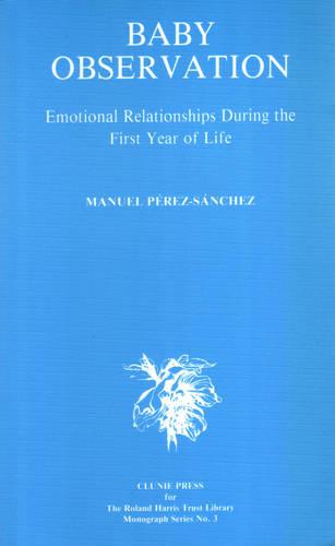 Baby Observation: Emotional Relationships during the First Year of Life (Paperback)