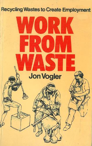 Work from Waste: Recycling wastes to create employment (Paperback)