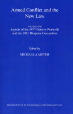 Armed Conflict and the New Law: v. 1: Aspects of the 1977 Geneva Protocols and the 1981 Weapons Convention (Paperback)