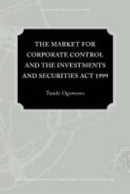 The Market for Corporate Control and the Investments and Securities Act 1999 (Paperback)