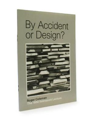 By Accident or Design?: The 1992 Kelmscott Lecture (Paperback)