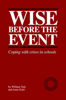 Wise Before the Event: Coping with Crises in Schools (Paperback)
