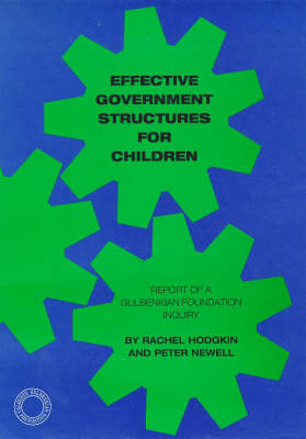 Effective Government Structures for Children: Report of a Gulbenkian Foundation Enquiry (Paperback)