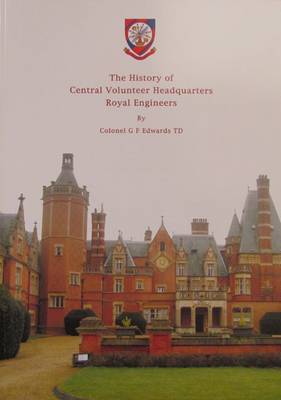 The History of Central Volunteer Headquarters Royal Engineers (Paperback)