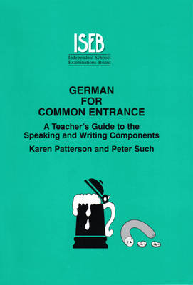 German for Common Entrance: A Teacher's Guide to the Speaking and Writing Components (Paperback)