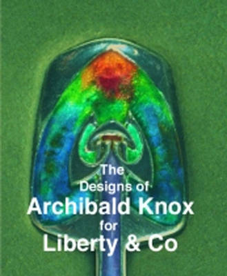 The Designs of Archibald Knox for Liberty & Co. (Paperback)