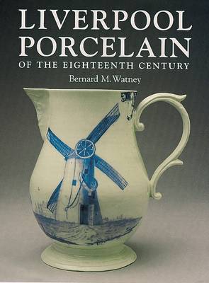 Liverpool Porcelain of the Eighteenth Century (Hardback)