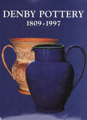 Denby Pottery 1809-1997: Dynasties and Designers (Hardback)