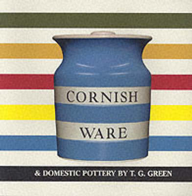 Cornish Ware and Domestic Pottery by T.G. Green (Paperback)