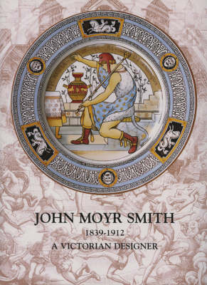 John Moyr Smith 1839-1912: A Victorian Designer (Paperback)
