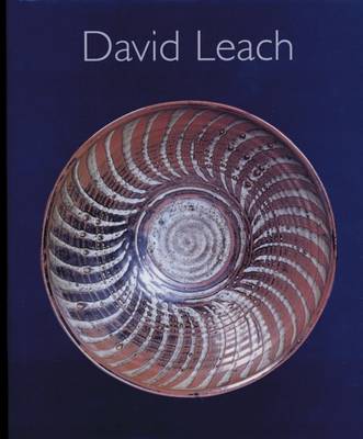 David Leach: A Biography, David Leach - 20th Century Ceramics (Paperback)