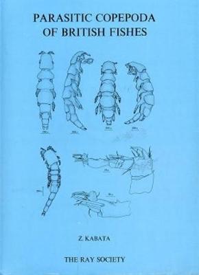 Parasitic Copepoda of British Fishes - Ray Society Vol. 152 (Hardback)