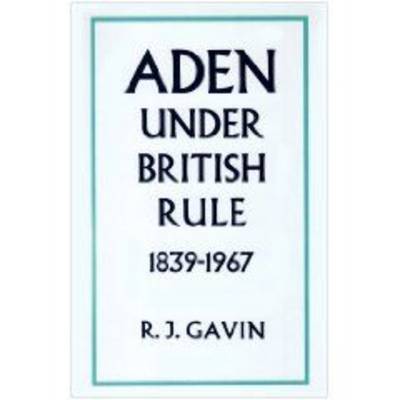 Aden Under British Rule, 1939-67 (Hardback)