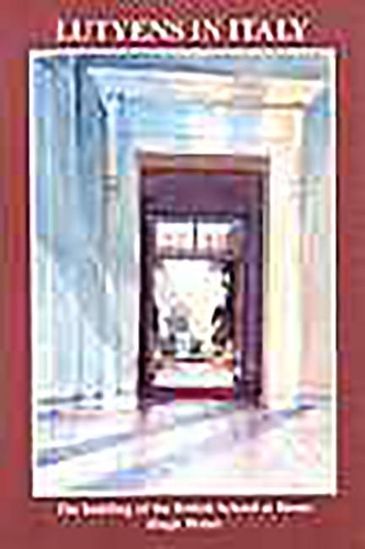 Lutyens in Italy: The Building of the British School at Rome (Paperback)