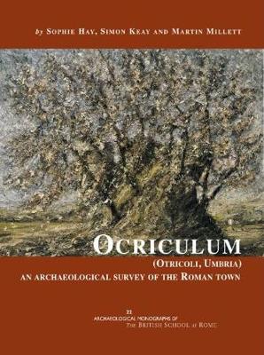Ocriculum (Otricoli, Umbria) - Archaeological Monographs of the British School at Rome 22 (Paperback)