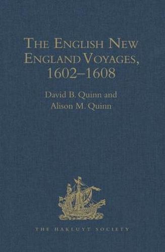 The English New England Voyages, 1602-1608 - Hakluyt Society, Second Series (Hardback)
