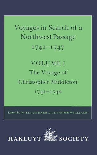 Voyages to Hudson Bay in Search of a Northwest Passage, 1741-1747: Volume I: The Voyage of Christopher Middleton, 1741-1742 - Hakluyt Society, Second Series (Hardback)