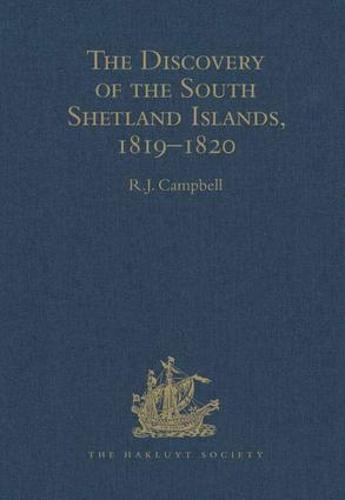 The Discovery of the South Shetland Islands / The Voyage of the Brig Williams, 1819-1820 and The Journal of Midshipman C.W. Poynter - Hakluyt Society, Third Series (Hardback)