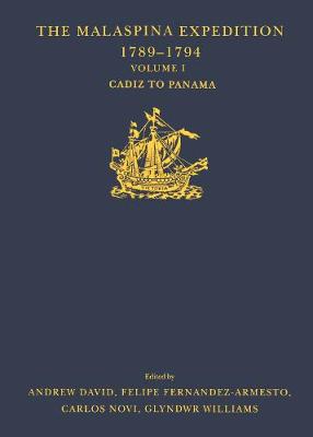 The Malaspina Expedition 1789-1794 / The Journal of the Voyage by Alejandro Malaspina / Volume I / Cadiz to Panama - Hakluyt Society, Third Series (Hardback)