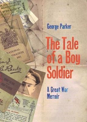 The Tale of a Boy Soldier: Memories of the Great War (Paperback)