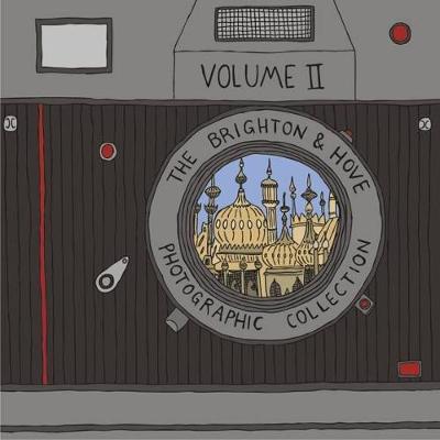 The Brighton & Hove Photographic Collection: Volume II - Brighton & Hove Photographic Collection v.2 (Paperback)