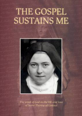 The Gospel Sustains Me: The Word of God in the Life and Love of Saint Therese of Lisieux (Paperback)