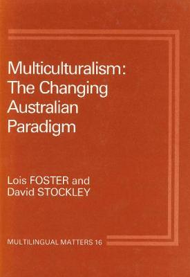 Multiculturalism: The Changing Australian Paradigm - Multilingual Matters (Hardback)