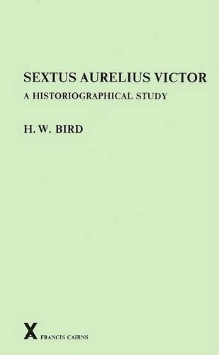 Sextus Aurelius Victor: A Historiographical Study (Hardback)