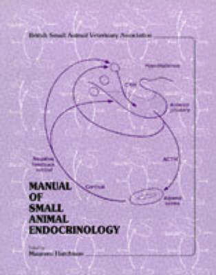 Manual of Small Animal Endocrinology - BSAVA British Small Animal Veterinary Association (Paperback)