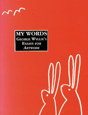 My Words, George Wyllie's Essays for Artwork (Paperback)