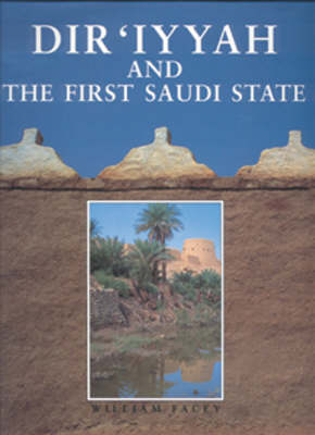 Dir'iyyah and the First Saudi State (Hardback)
