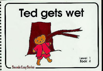 Ted Gets Wet: Level 1 Bk. 4: Sounds Easy - Sounds Easy (Spiral bound)