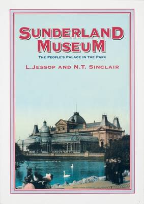 Sunderland Museum: The Peoples' Palace in the Park (Paperback)