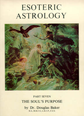 Esoteric Astrology: The Soul's Purpose Pt.7 (Paperback)