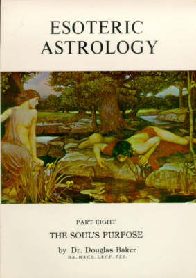 Esoteric Astrology: The Soul's Purpose Pt. 8 (Paperback)