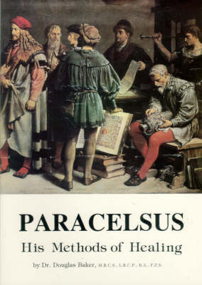 Paracelsus: His Methods of Healing (Paperback)