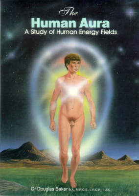 The Human Aura: A Study of Human Energy Fields (Paperback)