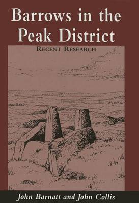 Barrows in the Peak District: Recent Research (Hardback)