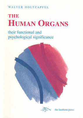 The Human Organs: Their Functional and Psychological Significance - Liver, Lung, Kidney, Heart (Paperback)