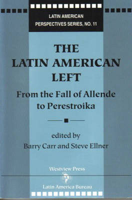 The Latin American Left: From the Fall of Allende to Perestroika (Hardback)