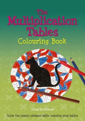 The Multiplication Tables Colouring Book: Solve the Puzzle Pictures While Learning Your Tables - Back to fundamentals (Paperback)