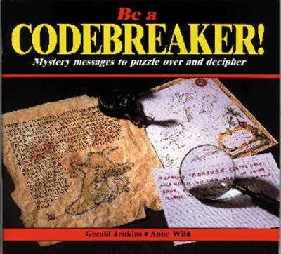 Be a Codebreaker!: Mystery Messages to Puzzle Over and Decipher (Paperback)