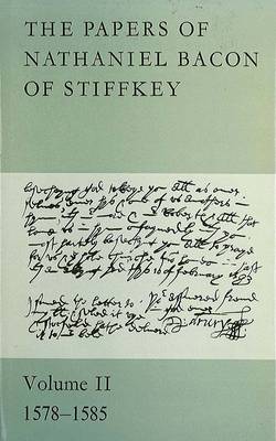 The Papers of Nathaniel Bacon of Stiffkey: Volume II: 1578-1585 (Hardback)