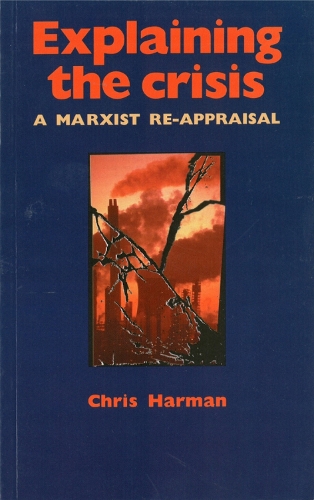 Explaining The Crisis: A Marxist Reappraisal (Paperback)