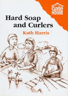 Hard Soap and Curlers (Paperback)