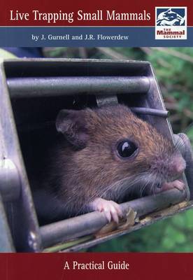 Live Trapping of Small Mammals: A Practical Guide - Mammal Society Occasional Publications 3 (Paperback)